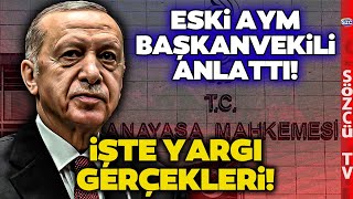 Erdoğan Neden Atadığı Üyelere Karşı? Eski AYM Başkanvekili Yargı Gerçeklerini Açıkladı