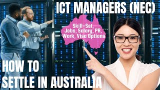 ICT MANAGERS (NEC) OPTIONS FOR AUSTRALIA IMMIGRATION | STUDY, WORK \u0026 PR DETAILS