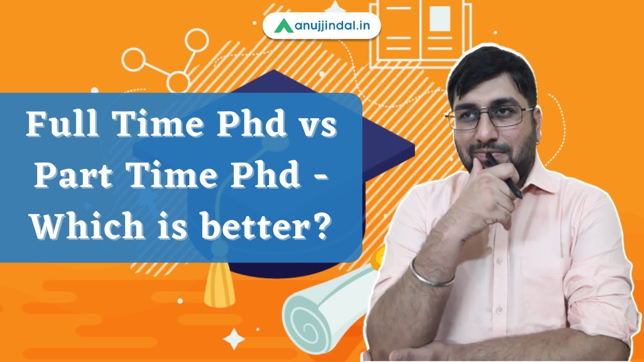 Full Time Ph.D. Vs Part Time Ph.D. - Which Is Better ? - By Shubham Sir ...