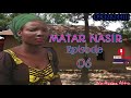 matar nasir episode 6 labari mai ban tausayi cin amana wulakanci da kuma nadama