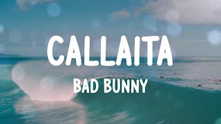 Bad Bunny - Callaita (Letras)