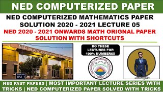 NED COMPUTERIZED MATHS PAPER SOLUTION | NED COMPUTERIZED SOL | NEW LECTURE 2020 - 2021 LECTURE 05