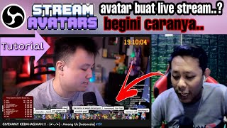 TUTORIAL PASANG STREAM AVATARS DI LIVE STREAMING | PERLU DI COBA UNTUK PARA LIVE STREMER