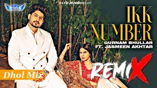 Ikk Number Remix Gurnam Bhullar Remix Dhol by Dj Fly Music Latest Punjabi Song 2023