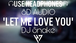 DJ Snake - Let Me Love You ft. Justin Bieber 🎧 (8D Audio) 🎧