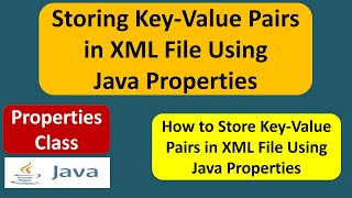 Storing Key-Value Pairs in XML File Using Java Properties | Java properties | Java Tutorial