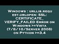 Windows : urllib.request.urlopen: SSL: CERTIFICATE_VERIFY_FAILED Error on Windows  =Vista (7/8/10/Se