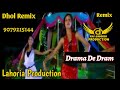 Drama De Dram Dhol Remix Ft Rai Jagdish By Lahoria Production Old Punjabi Sharabi Song Dhol Mix 2023