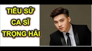 💚 Tiểu sử ca sĩ Trọng Hải (Biography of Trong Hai)