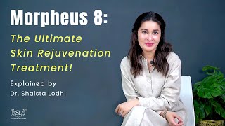 Morpheus 8: The Ultimate Skin Rejuvenation Treatment Explained! 💡✨#drshaistalodhi