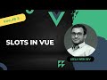 28. Slots in Vue Simplified. How to use Slots in Components - Vue 3