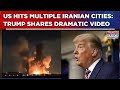 US Strikes Rock Multiple Iranian Cities Including Tehran And Isfahan, Trump Shares Explosion Footage