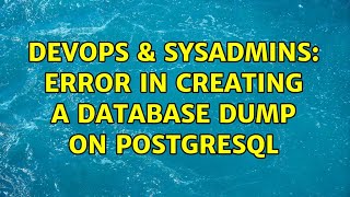 DevOps & SysAdmins: Error in creating a database dump on PostgreSQL