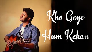 Kho Gaye Hum Kahan | Baar Baar Dekho | Jasleen R , Prateek K | Guitar Cover | By Dhruv Goel