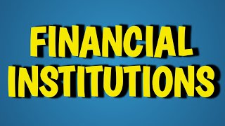 Financial Institutions | Types of financial Institutions