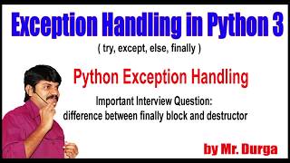 Python Tutorials || Python Exception Handling || difference between finally block and destructor
