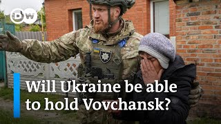 Ukraine's Vovchansk: The largest city currently in the focus of the Russian assault | DW News