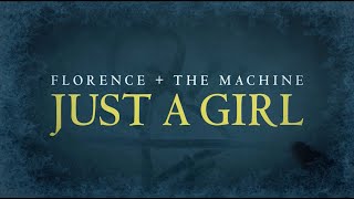 Florence + The Machine - Just A Girl (Official Lyric Video)