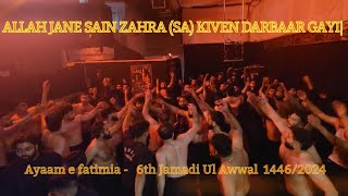 Allah Jane Sain Zahra (sa) Kiven Darbaar Gayi —Jamadi Ul Awwal 1446/2024