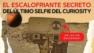 El ESCALOFRIANTE SECRETO del último selfie del Curiosity en Marte