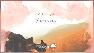 Z8phyR  - Florescence [Soluna Music]