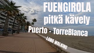 Pitkä FUENGIROLA 🇪🇸 kävely Keskusta puerto - Torreblanca ja takas LONG WALKING