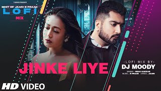 Jinke Liye LoFi Mix (Video) Remix By DJ Moody | B Praak | Jaani | Neha Kakkar | Lo-Fi Mix Hit Songs