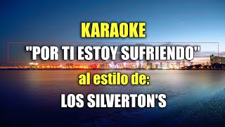 VLG karaoke  (LOS SILVERTON'S - POR TI ESTOY SUFRIENDO) Mejor versión