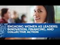 Engaging Women as Leaders: Innovation, Financing, and Collective Action | World Bank Annual Meetings