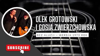 Olek Grotowski i Gosia Zwierzchowska - Bez aluzji  - wersja 1973 rok