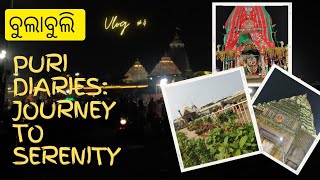 Vlog 4: ବୁଲାବୁଲି ରେ Puri Diaries: Journey to Serenity