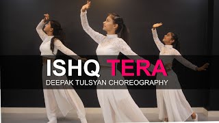 Ishq Tera | Guru Randhawa | Deepak Tulsyan Choreography | G M Dance