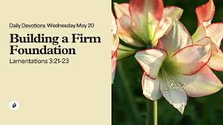 Building a Firm Foundation – Daily Devotional