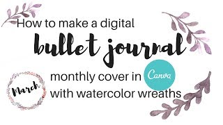 How to make a digital bullet journal monthly cover in canva with watercolor wreaths