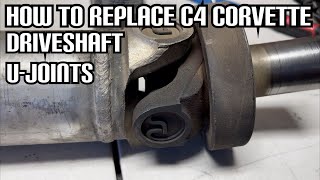 How To Replace C4 Corvette Driveshaft U-Joints