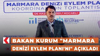 Bakan Kurum "Marmara Denizi Eylem Planı'nı" açıkladı