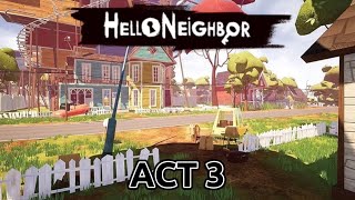 Hello Neighbor  Full Release Full Gameplay Act 3