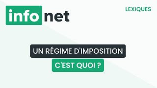 Un régime d'imposition, c'est quoi ? (définition, aide, lexique, tuto, explication)