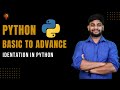 Indentation in Python | Python Beginner to Advance  | Python Tutorial