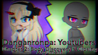 Danganronpa: YouTubers || Chapter 2 Body Discover \u0026 Closing Argument