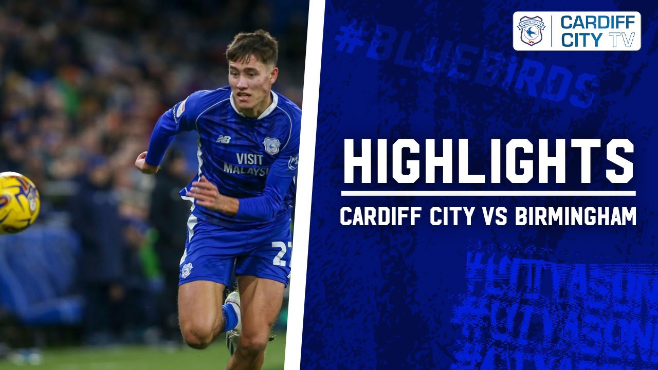 HIGHLIGHTS | CARDIFF CITY Vs BIRMINGHAM CITY - YouTube