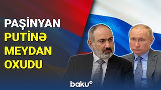 Paşinyan Putinə meydan oxudu - BAKU TV