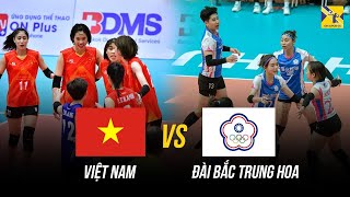 🔴VIỆT NAM vs ĐÀI BẮC TRUNG HOA | Thanh Thúy - Kiều Trinh phô diễn đẳng cấp khiến đối thủ nghẹt thở