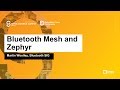 Bluetooth Mesh and Zephyr - Martin Woolley, Bluetooth SIG