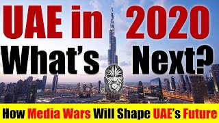 UAE in 2020: How The Media Wars Will Shape UAE's Future, Brand & Existence