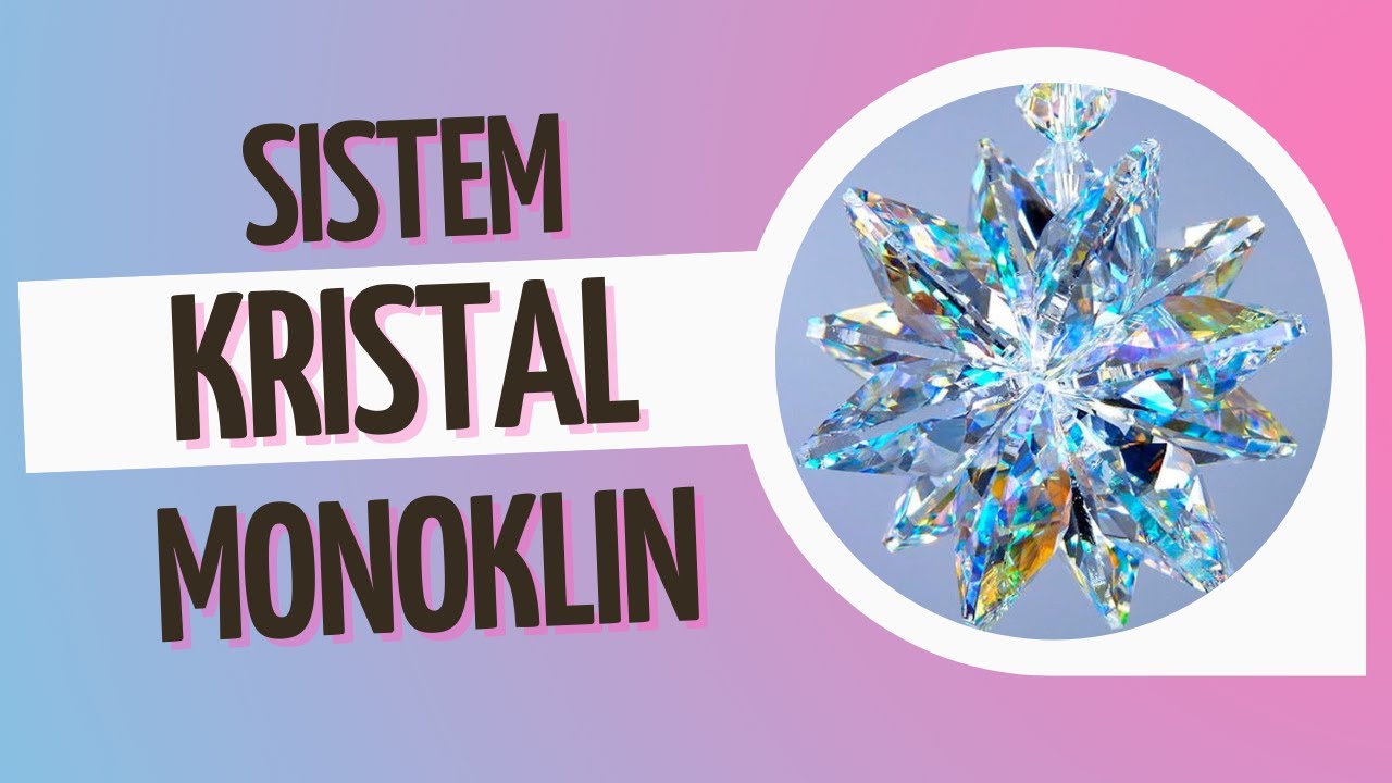 Kristalografi & Mineralogi - Sistem Kristal Monoklin - YouTube