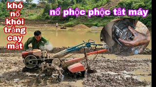 Khó nổ khói trắng cay mắt.nổ phộc phộc tắt máy