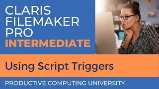 Claris FileMaker Pro Training: Script Triggers (Intermediate Course Excerpt 2)