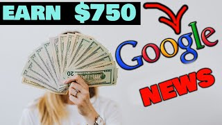 Earn $750 For FREE From Google News|| Make Money Online 2021||SIDE HUSTLE ||