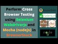 Perform Cross Browser Testing using Selenium WebdriverJs and Mocha (nodejs) in BrowserStack